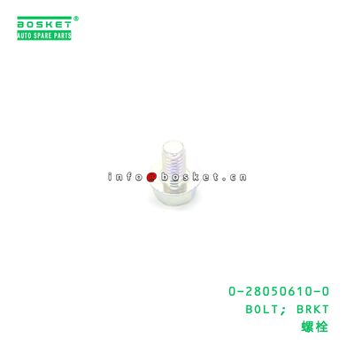 0-28050610-0 BOLT; BRKT suitable for ISUZU VC46 6UZ1 280506100