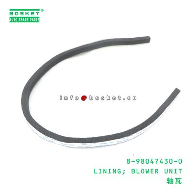 8-98047430-0 LINING; BLOWER UNIT suitable for ISUZU 8980474300