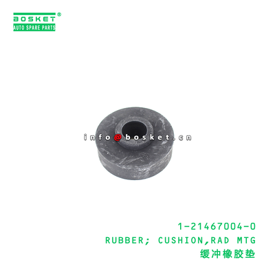 1-21467004-0 RUBBER; CUSHION,RAD MTG suitable for ISUZU   1214670040