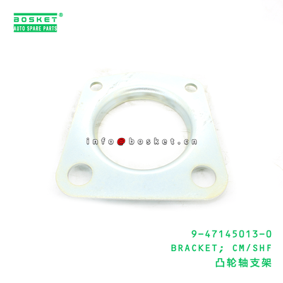9-47145013-0 BRACKET; CM/SHF suitable for ISUZU CXZ EXZ  9471450130