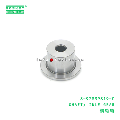 8-97839819-0 Idle Gear Shaft ISUZU 8978398190 Idler Gear Shaft with 3 Months Warranty for Isuzu FVR Parts